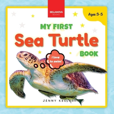 My First Sea Turtle Book: Fun Facts and Activities About Sea Turtles for Kids 3-5 by Kellett, Jenny