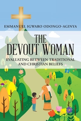 The Devout Woman by Odongo-Aginya, Emmanuel Igwaro