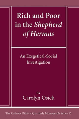 Rich and Poor in the Shepherd of Hermas: An Exegetical-Social Investigation by Osiek, Carolyn