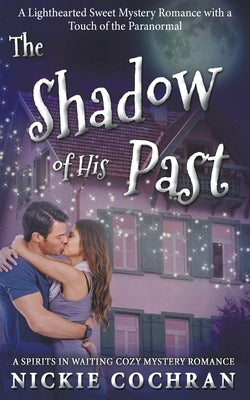 The Shadow of His Past: A Sweet Mystery Romance by Cochran, Nickie