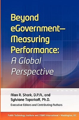 Beyond eGovernment - Measuring Performance: A Global Persespective by Toporkoff, Sylviane