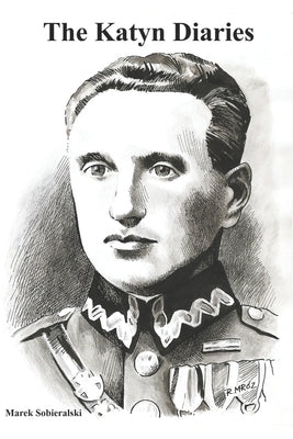 The Katyn Diaries by Sobieralski, Marek