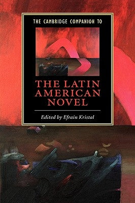 The Cambridge Companion to the Latin American Novel by Kristal, Efraín