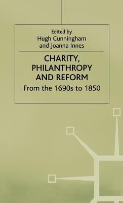 Charity, Philanthropy and Reform: From the 1690s to 1850 by Cunningham, Hugh