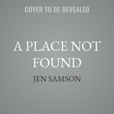 A Place Not Found by Samson, Jen