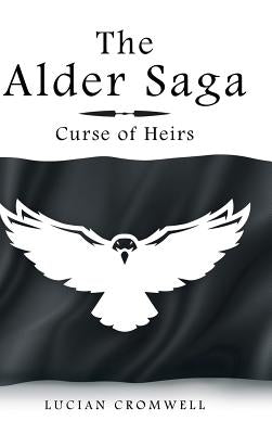 The Alder Saga: Curse of Heirs by Cromwell, Lucian