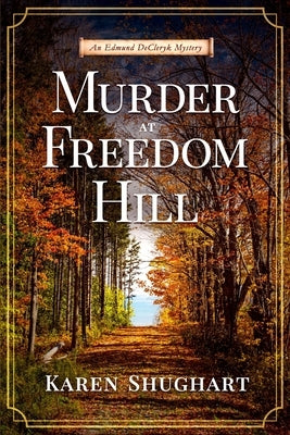 Murder at Freedom Hill: An Edmund DeCleryk Mystery by Shughart, Karen