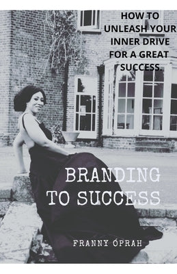 Branding To Success by Óprah, Franny