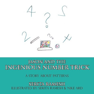 Jason and the Ingenious Number Trick: A Story about Patterns by Ramesh, Serita