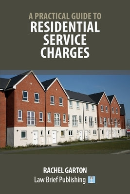 A Practical Guide to Residential Service Charges by Garton, Rachel