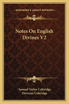 Notes On English Divines V2 by Coleridge, Samuel Taylor