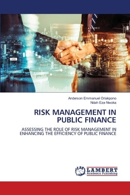 Risk Management in Public Finance by Oriakpono, Anderson Emmanuel