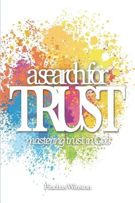 A Search for Trust: Mastering Trust in God by Winston, Pinchas