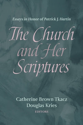 The Church and Her Scriptures by Tkacz, Catherine Brown