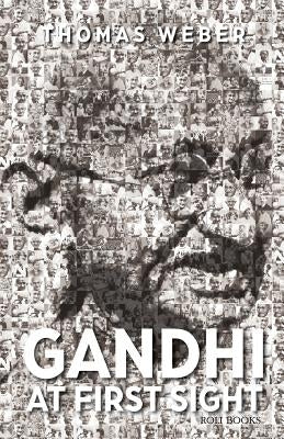 Gandhi at First Sight by Weber, Thomas