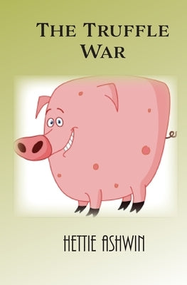 The Truffle War by Ashwin, Hettie