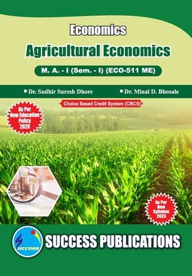 Agricultural Economcis, First Year, M.A, Sem-I-English by Sudhir Suresh Dhore, Minal D.