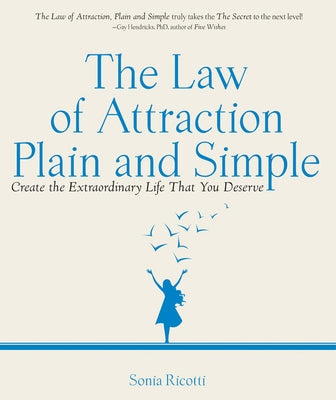 The Law of Attraction, Plain and Simple: Create the Extraordinary Life That You Deserve by Ricotti, Sonia