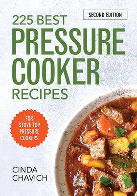 225 Best Pressure Cooker Recipes by Chavich, Cinda