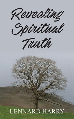 Revealing Spiritual Truth by Harry, Lennard