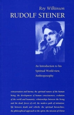 Rudolf Steiner: An Introduction to His Spiritual World View by Wilkinson, Roy