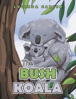 The Bush Koala by Carter, Lucinda