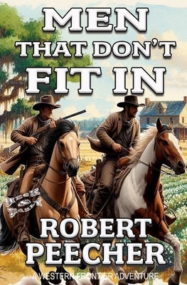 Men That Don't Fit In: A Western Frontier Adventure by Peecher, Robert