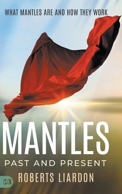 Mantles Past and Present: What Mantles Are and How They Work by Lardon, Roberts