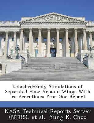 Detached-Eddy Simulations of Separated Flow Around Wings With Ice Accretions: Year One Report by Nasa Technical Reports Server (Ntrs)