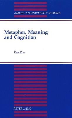 Metaphor, Meaning and Cognition by Ross, Don
