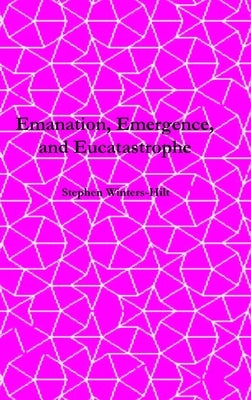 Emanation, Emergence, and Eucatastrophe: Book 7 of Physics from Maximal Information Emanation by Winters-Hilt, Stephen