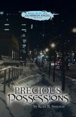 Precious Possessions: Book III of the Guardian Angel Series by Sivilich, Kurt R.