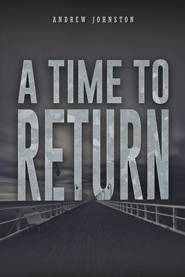 A Time to Return by Johnston, Andrew