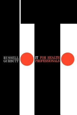 It for Health Professionals by Gurbutt, Russell