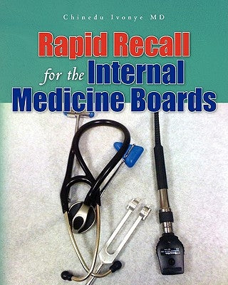 Rapid Recall for the Internal Medicine Boards by Ivonye MD, Chinedu