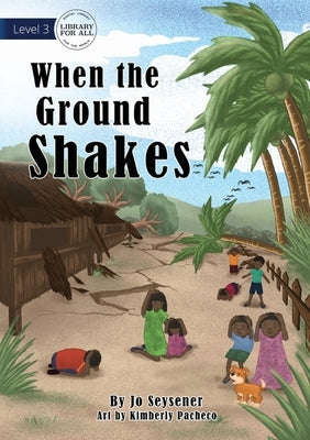 When the Ground Shakes by Seysener, Jo