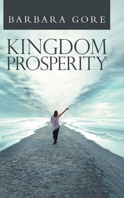 Kingdom Prosperity by Gore, Barbara