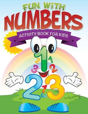 Fun with Numbers (Activity Book for Kids) by Speedy Publishing LLC