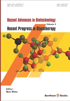 Recent Advances in Biotechnology: Recent Progress in Glycotherapy by Zhou, Qun