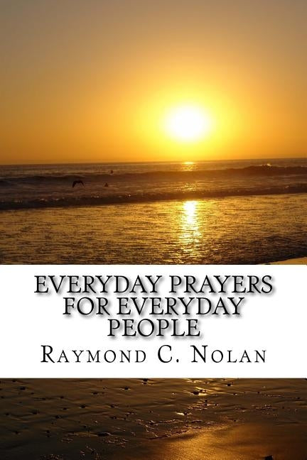 Everyday Prayers for Everyday People by Nolan, Raymond C.