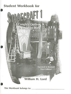 Stagecraft 1 Workbook: A Complete Guide to Backstage Work by Lord, William H.