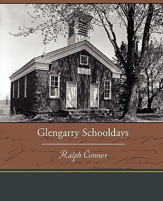 Glengarry Schooldays by Connor, Ralph