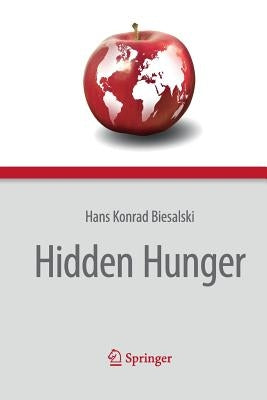 Hidden Hunger by Biesalski, Hans Konrad