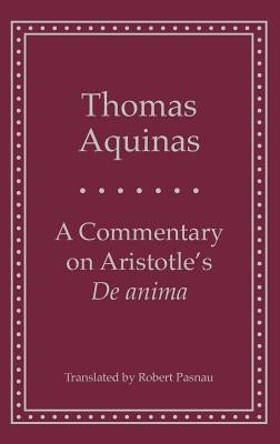 A Commentary on Aristotle's 'de Anima' by Aquinas, Thomas