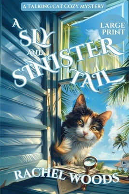 A Sly and Sinister Tail: Large Print Edition by Woods, Rachel
