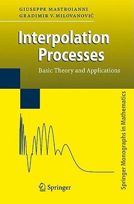 Interpolation Processes: Basic Theory and Applications by Mastroianni, Giuseppe