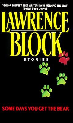 Some Days You Get the Bear by Block, Lawrence