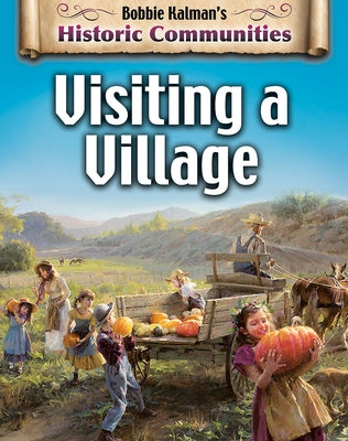 Visiting a Village (Revised Edition) by Kalman, Bobbie