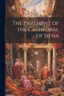 The Pavement of the Cathedral of Siena by Anonymous
