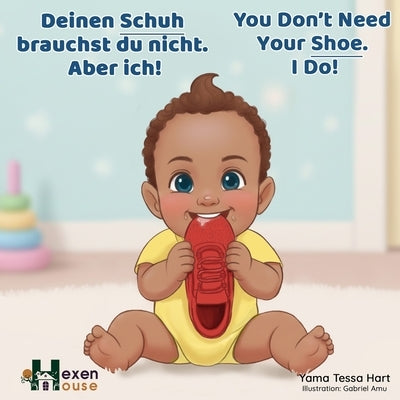 You Don't Need Your Shoe. I Do! / Deinen Schuh brauchst du nicht. Aber ich! by Hart, Yama Tessa